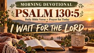 Daily Bible Verse   Prayer for Today | Psalm 130:5 | Morning Devotional