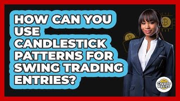 How Can You Use Candlestick Patterns For Swing Trading Entries? - CryptoBasics360.com