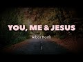 Arbor North - You, Me & Jesus (Lyrics)