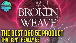 Broken Weave is the most exciting D&D product I've seen (sort of)