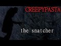 MINECRAFT CREEPYPASTA The Snatcher Reupload