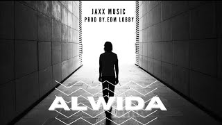 Alwida Jaxxmusic Prod By Edm Lobby