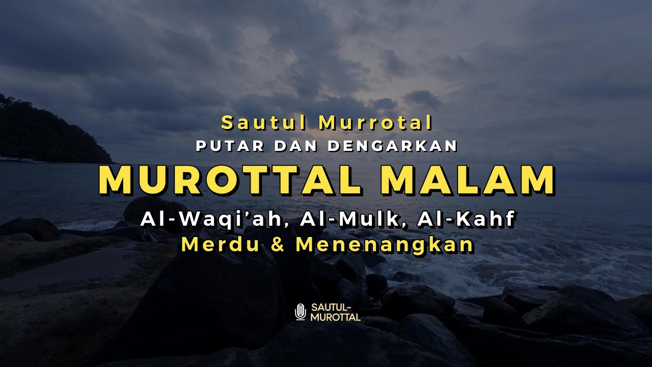 Murottal Malam Penenang Hati | Al-Waqi’ah, Al-Mulk & Al-Kahf Lengkap Arab Latin Terjemahan