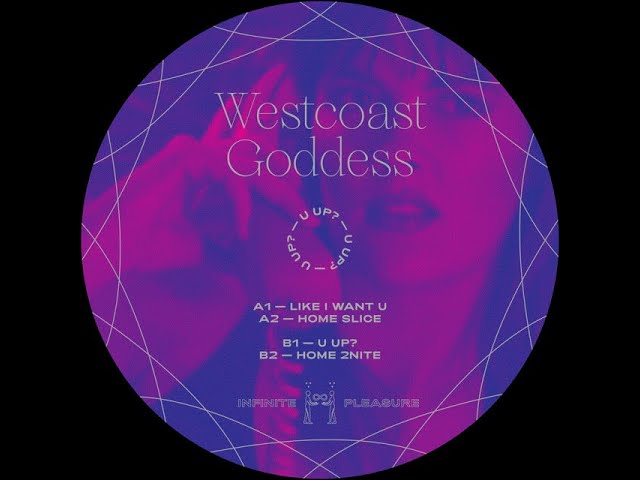 WESTCOAST GODDESS - U UP ? [INFINITE PLEASURE]
