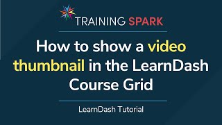 How to show a video thumbnail in the LearnDash Course Grid