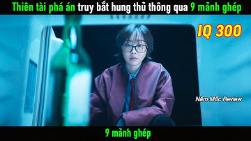 Thiên tài phá án truy bắt hung thủ thông qua 9 mảnh ghép kỳ lạ