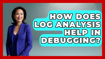 How Does Log Analysis Help In Debugging? - Learn To Troubleshoot