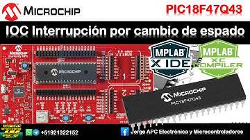 PIC18F57Q43 - PIC18F47Q43 ¿Cómo configurar la IOC Interrupción por cambio de estado? MPLAB X - XC8