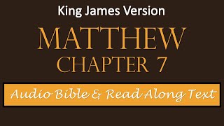 Matthew 7 | KJV DRAMATIZED AUDIO BIBLE WITH TEXT