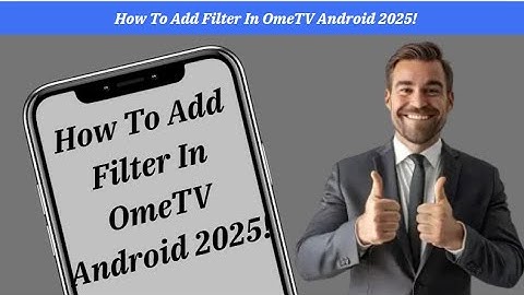 How To Add Filter In OmeTV Android 2025 (Tutorial)