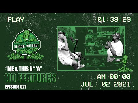 The Personal Party Podcast - Me & This N**** - Episode 027