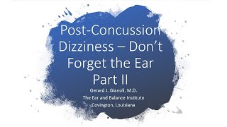 Part 2:  An Introduction to Post traumatic Dizziness   Disequilibrium with Dr  Gerard Gianoli, MD