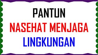 Inilah Kumpulan Pantun Nasehat Menjaga Lingkungan
