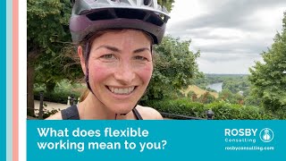 What does flexible working mean to you?