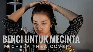 BENCI UNTUK MENCINTA NAIF - MICHELA THEA ( LIVE COVER )