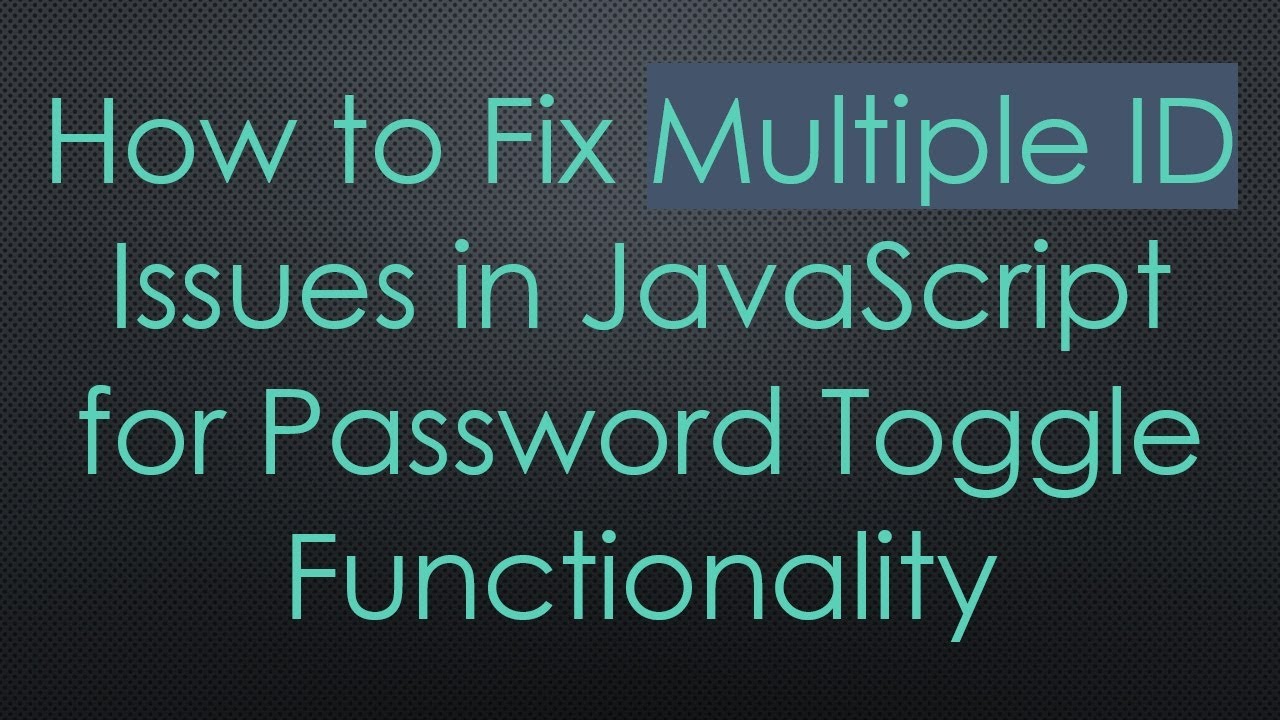 How to Fix Multiple ID Issues in JavaScript for Password Toggle Functionality