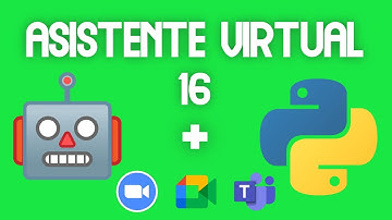 Cómo desarrollar un asistente virtual con Python 🐍. Parte 16: Automatización de clases virtuales 📽️.