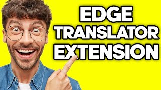 How To Use The Microsoft Translator Edge Extension (2023) screenshot 5