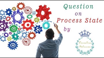 Question on process state | Process | Operating System | Technical Princess