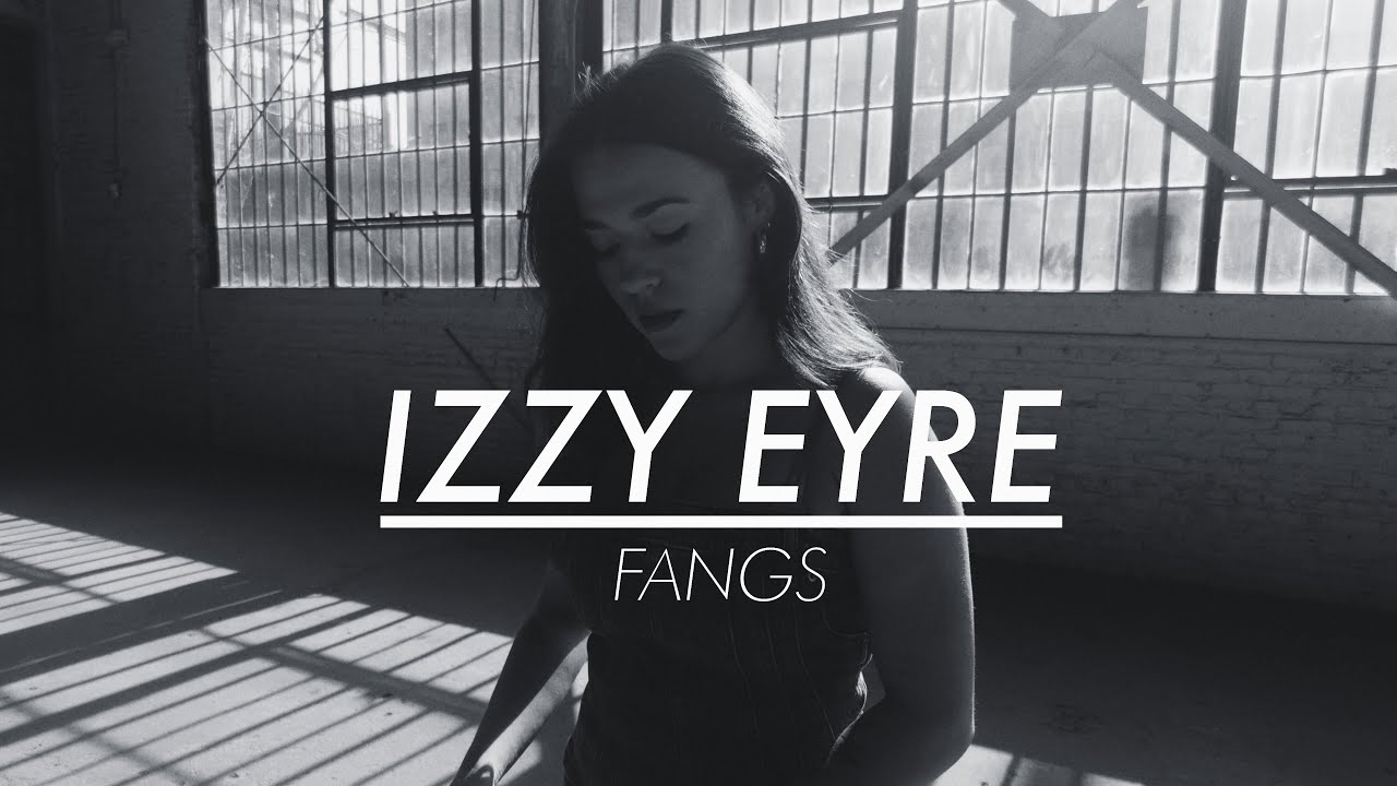IZZY EYRE: FANGS (ECHOES SESSION) - YouTube