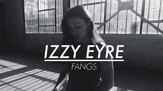 IZZY EYRE: FANGS (ECHOES SESSION)