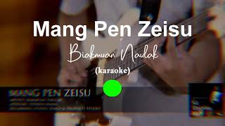 Video thumbnail of "Mangpen Zeisu (Karaoke) - Biakmuan Naulak"