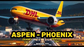 BOEING 777 | DHL |ASPEN - PHOENIX I MSFS LIVE