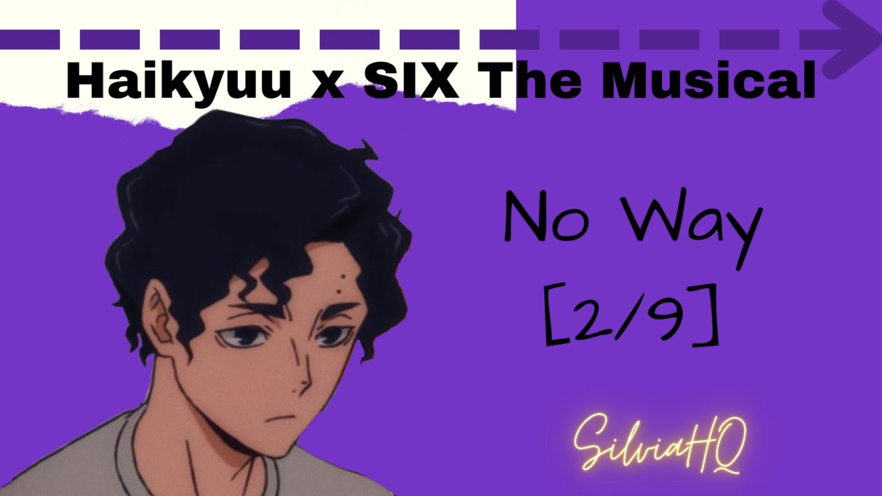 Haikyuu x SIX The Musical [2/9] No Way - SilviaHQ Texts