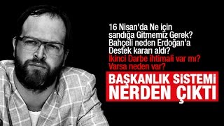 Fatih Tezcan     Başkanlık Sistemi Nereden Çıktı