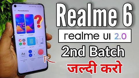 Realme 6 Realme UI 2.0 Second Batch Update Jaldi Karoo | Realme UI 2.0 Update