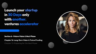 Another Ventures Accelerator Chapter 16: Long-Term Vision & Future Proofing