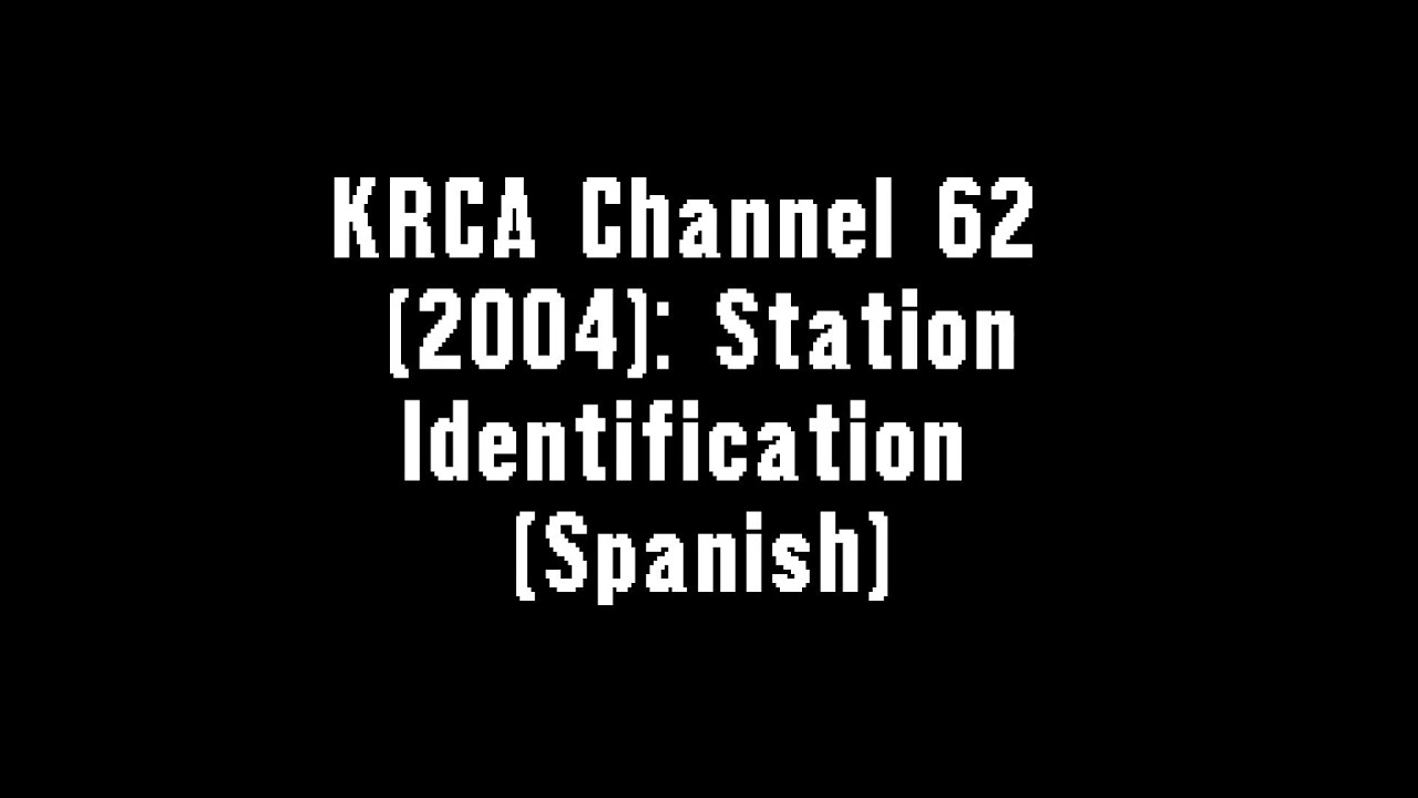 KRCA Channel 62 2004 Station Identification Spanish YouTube