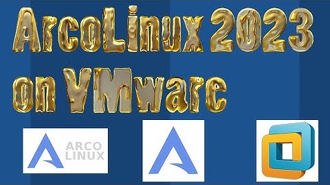 How to Install ArcoLinux 23.07.01 on VMware