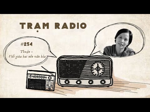 Trạm Radio số 254: Thuận - Viết giữa hai nền văn hoá