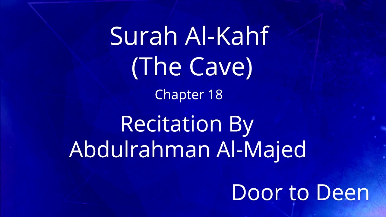 Surah Al-Kahf (The Cave) Abdulrahman Al-Majed Quran Recitation