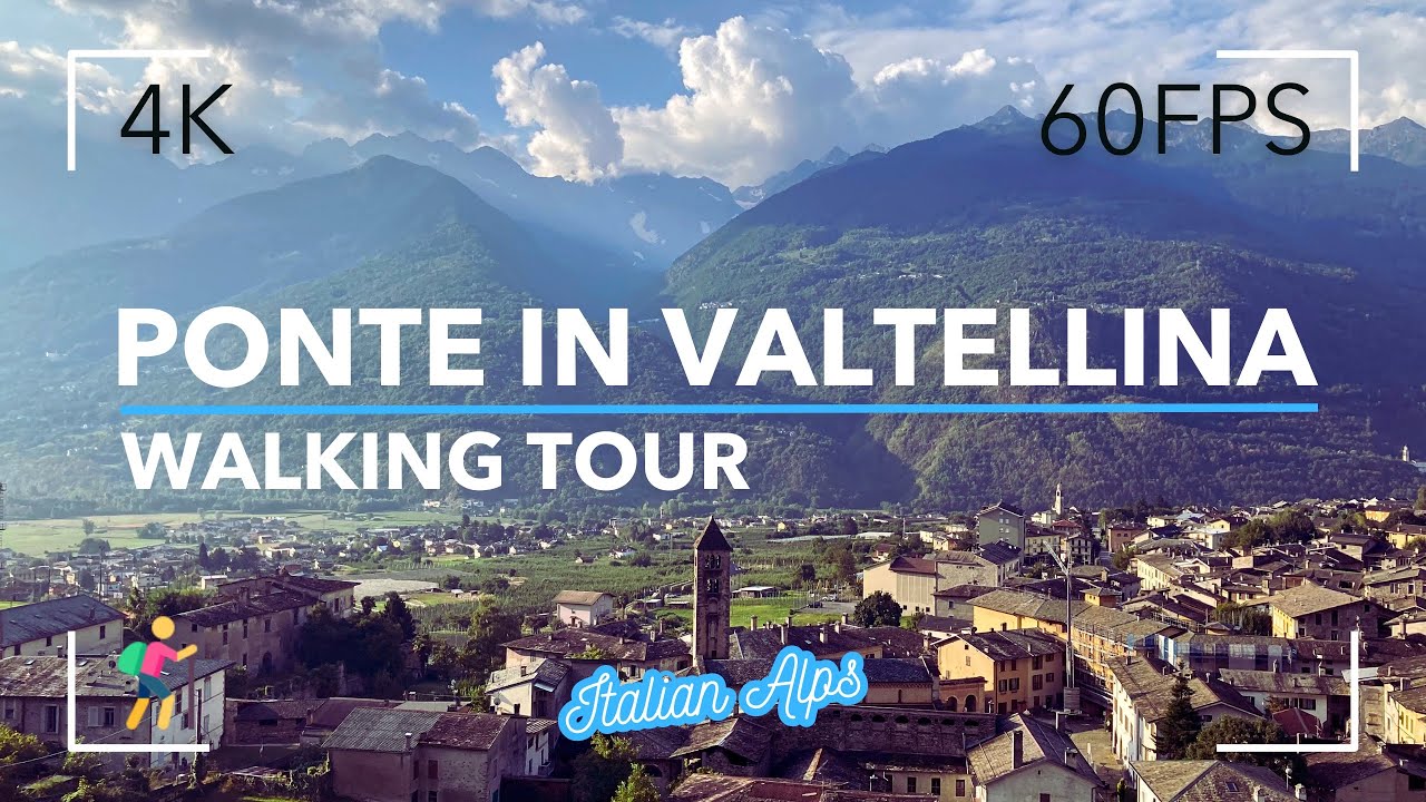 PONTE IN VALTELLINA | WALKING TOUR 4K | MONTAGNA | LOMBARDIA | ITALIAN ALPS