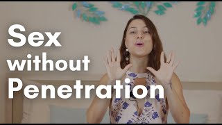 How to have the best sex... without penetration
