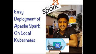 Easy Deployment of Apache Spark on Local Kubernetes