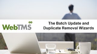 WebTMS Webinar: Batch Updating and Duplicate Removal