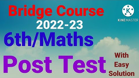 6th Maths Bridge course Post Test  Class:6 Bridge Course Post test 2022-23