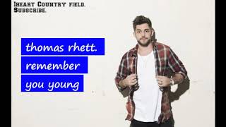 Thomas Rhett -  Remember You Young (Lyrics)