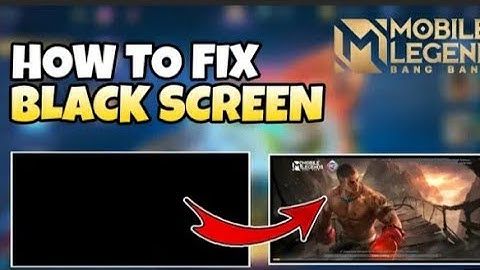 How to fix Black screen MobileLegends 100% Paquito patch