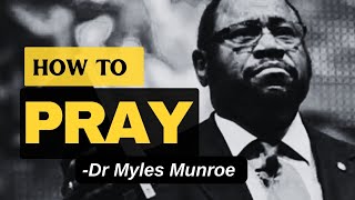Unlocking the Power of Prayer | Dr Myles Munroe