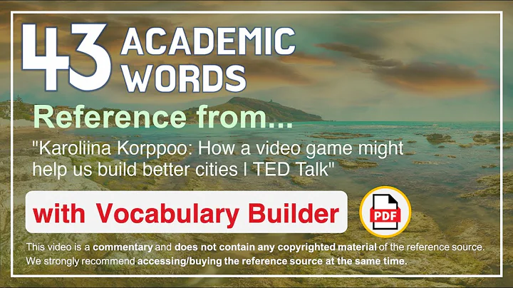 43 Academic Words Ref from "How a video game might help us build better cities | TED Talk"