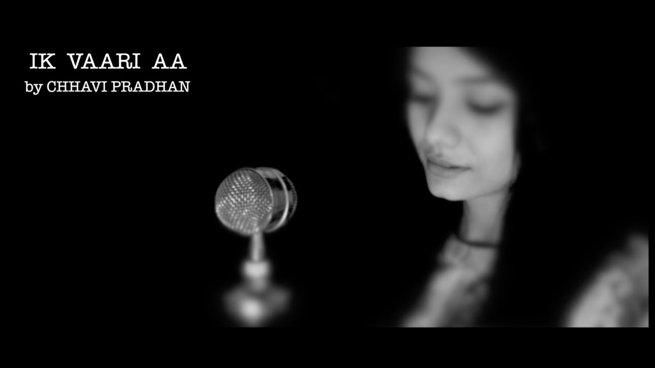 Ik Vaari Aa | Raabta | Sushant Singh Rajput & Kriti Sanon | Cover by Chhavi Pradhan Ik Vaari Aa | Raabta | Sushant Singh Rajput & Kriti Sanon | Cover by Chhavi Pradhan