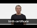 How to pronounce BIRTH CERTIFICATE in American English