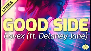 Covex - Good Side (feat. Delaney Jane) (Lyric Video)