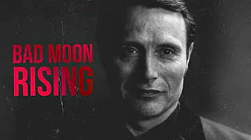 Hannibal || Bad Moon Rising