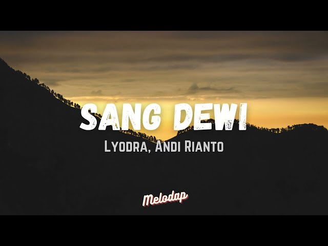 Lyodra, Andi Rianto - Sang Dewi (Lyrics / Lyrics Video) class=