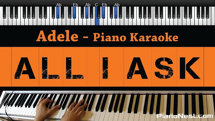 Adele - All I Ask - Piano Karaoke / Sing Along / Cover with Lyrics